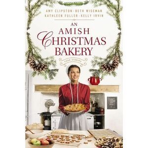 An Amish Christmas Bakery: Four Stories -- Amy Clipston